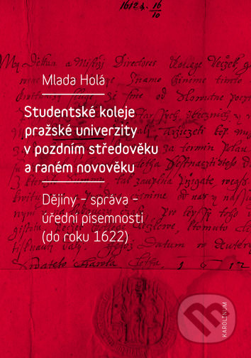 Studentské koleje pražské univerzity v pozdním středověku a raném novověku - Mlada Holá
