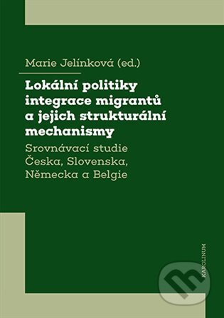 Lokální politiky integrace migrantů a jejich strukturální mechanismy