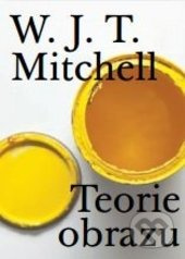 Teorie obrazu - William John Thomas Mitchell - kniha z kategorie Malířství a sochařství
