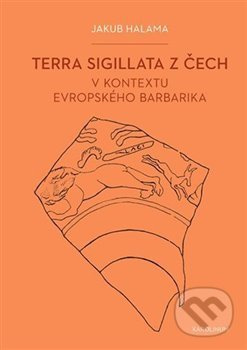 Terra sigillata z Čech v kontextu evropského barbarika - kniha z kategorie Historie