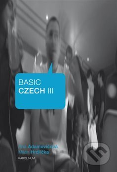 Basic Czech III. - Milan Hrdlička, Ana Adamovičová