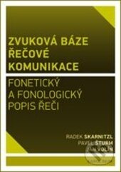Zvuková báze řečové komunikace - Radek Skarnitzl, Pavel Šturm, Jan Volín