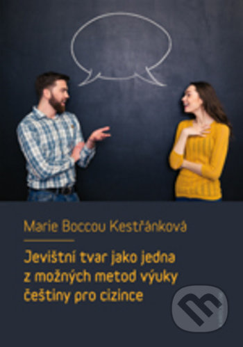 Jevištní tvar jako jedna z možných metod výuky češtiny pro cizince - kniha z kategorie Didaktika