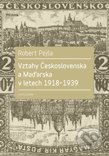 Vztahy Československa a Maďarska v letech 1918-1939 - kniha z kategorie Historie