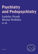 Psychiatry and Pedopsychiatry - Ladislav Hosák, Michal Hrdlička - kniha z kategorie Dětská psychiatrie a psychologie