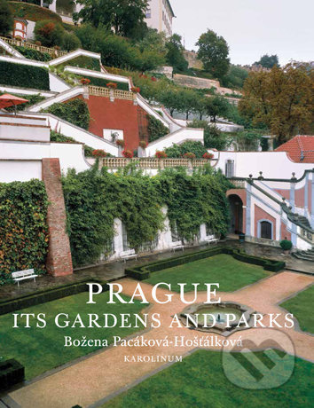 Prague: Its Gardens and Parks - Božena Pacáková - Hošťálková