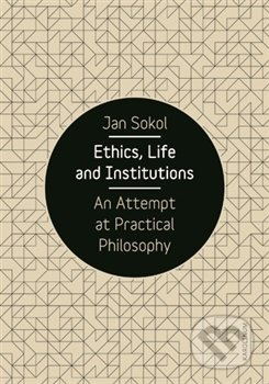 Ethics, Life and Institutions (An Attempt at Practical Philosophy) - kniha z kategorie Sociologie
