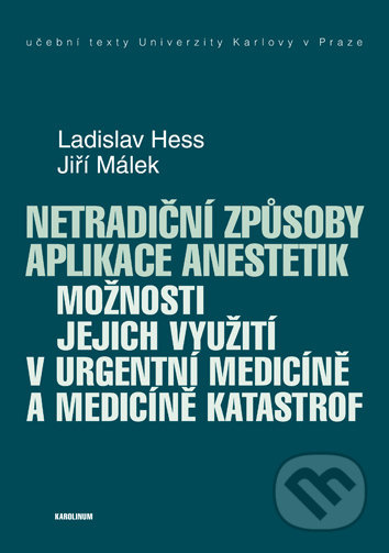 Netradiční způsoby aplikace anestetik (Možnosti jejich využití v urgentní medicíně a medicíně katastrof) - kniha z kategorie Anesteziologie