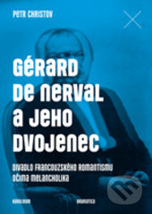 Gérard de Nerval a jeho dvojenec - Petr Christov
