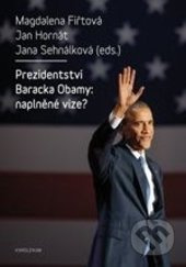 Prezidentství Baracka Obamy: naplněné vize? - Magdalena Fiřtová, Jan Hornát