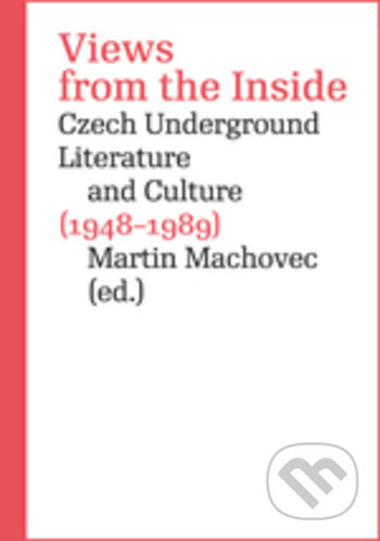 Views from the Inside (Czech Underground Literature and Culture (1948-1989)) - kniha z kategorie Umění, design a architektura