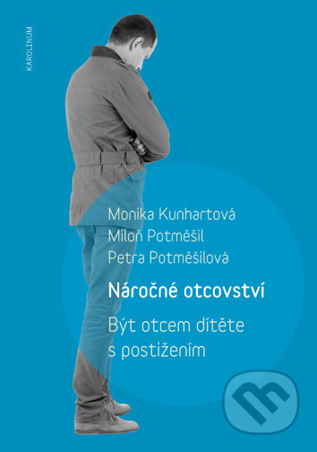 Náročné otcovství (Být otcem dítěte s postižením) - Monika Kunhartová - kniha z kategorie Pedagogika