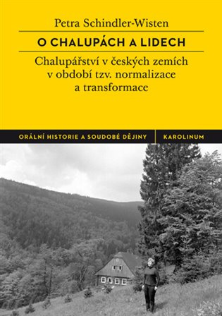 O chalupách a lidech - České chalupářství v období tzv. normalizace a transformace
