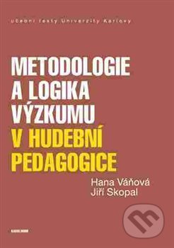Metodologie a logika výzkumu v hudební pedagogice - Jiří Skopal, Hana Váňová - kniha z kategorie Pedagogika