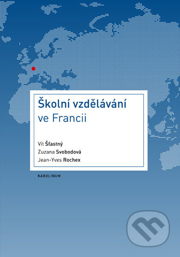 Školní vzdělávání ve Francii - Zuzana Svobodová, Jean-Yves Rochex, Vít Šťastný