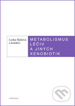Metabolismus léčiv a jiných xenobiotik (Druhé, upravené a rozšířené vydání) - kniha z kategorie Beletrie