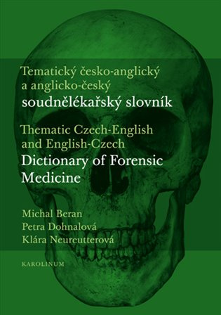 Tematický česko-anglický a anglicko-český soudnělékařský slovník - Michal Beran, Petra Dohnalová, Klára Neureutterová