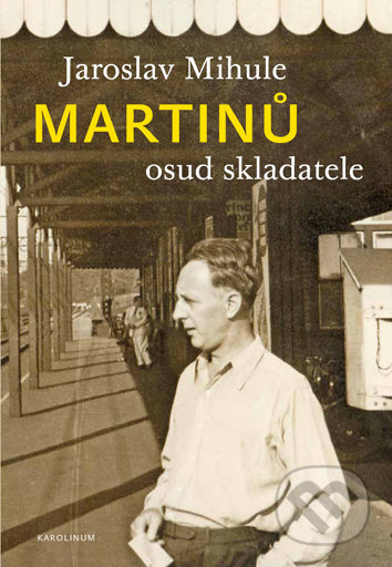 Martinů - osud skladatele - Jaroslav Mihule
