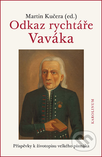 Odkaz rychtáře Vaváka (Příspěvky k životopisu velkého písmáka) - kniha z kategorie Životopisy