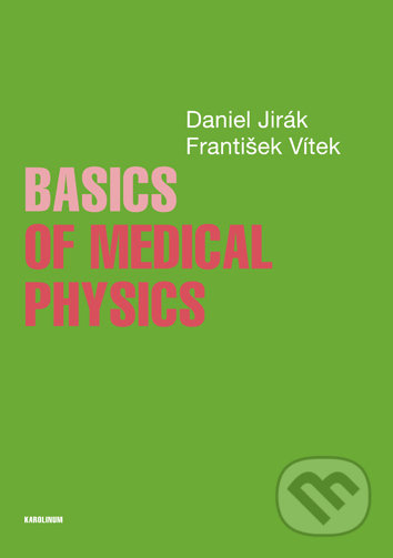 Basics of Medical Physics - Daniel Jirák - kniha z kategorie Přírodní vědy a technika