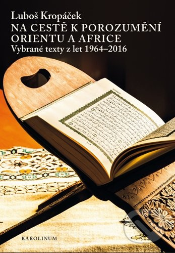 Na cestě k porozumění Orientu a Africe - Luboš Kropáček
