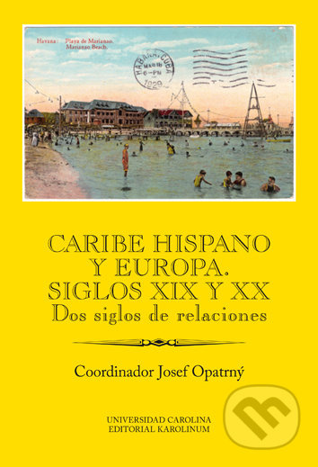 Caribe hispano y Europa: Siglos XIX y XX - Josef Opatrný