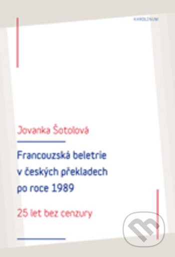 Francouzská literatura v českých překladech po roce 1989 - Jovanka Šotolová