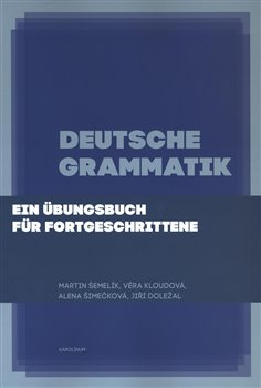 Deutsche Grammatik - Martin Šemelík, Věra Kloudová, Alena Šimečková, Jiří Doležal