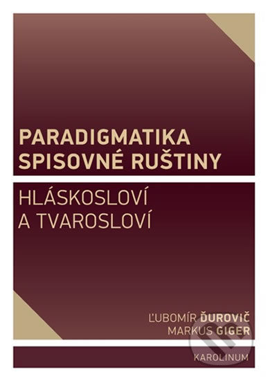 Paradigmatika spisovné ruštiny - Ľubomír Ďurovič, Markus Giger