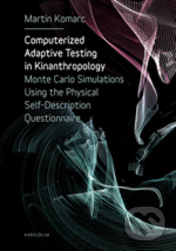 Computerized Adaptive Testing in Kinanthropology - Martin Komarc