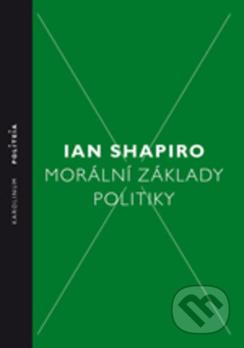 Morální základy politiky - Ian Shapiro