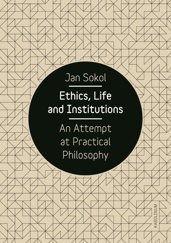 Ethics, Life and Institutions. An Attempt at Practical Philosophy -  Prof. PhD Jan Sokol