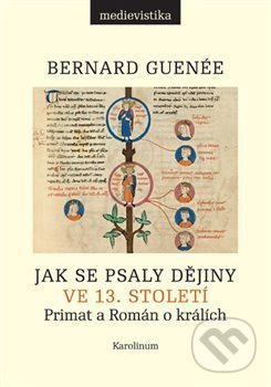 Jak se psaly dějiny ve 13. století (Primat a Román o králích) - kniha z kategorie Historie