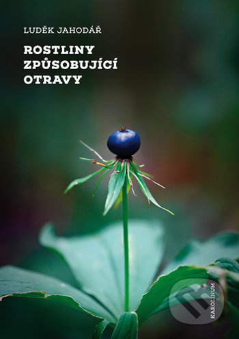 Rostliny způsobující otravy - Luděk Jahodář - kniha z kategorie Biologie