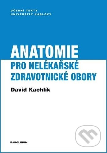 Anatomie pro nelékařské zdravotnické obory - David Kachlík - kniha z kategorie Medicína