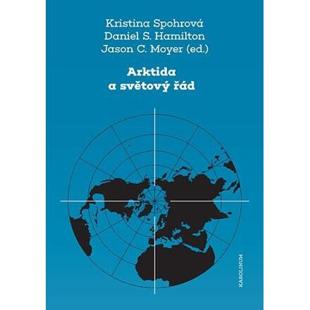 Arktida a světový řád - Kristina Spohrová, Daniel S. Hamilton