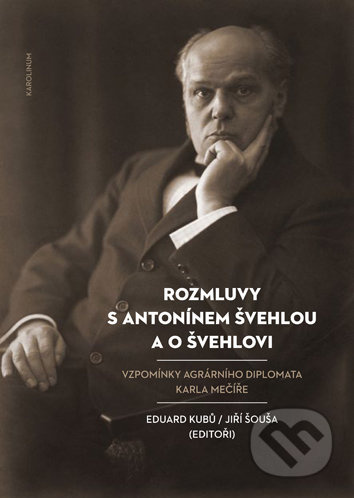 Rozmluvy s Antonínem Švehlou a o Švehlovi (Vzpomínky agrárního diplomata Karla Mečíře) - kniha z kategorie Politologie a politika