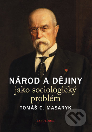 Národ a dějiny jako sociologický problém - Tomáš G. Masaryk - kniha z kategorie Filozofie