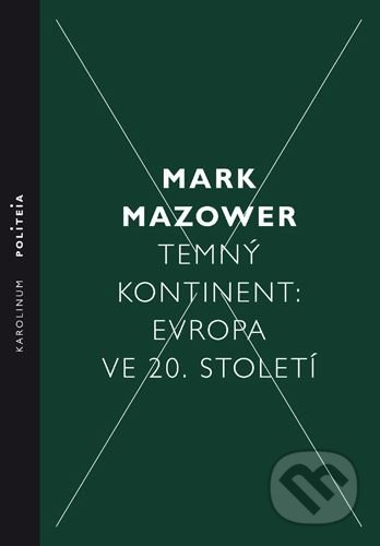Temný kontinent: Evropa ve 20. století - Mark Mazower - kniha z kategorie Politologie a politika