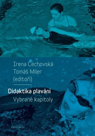 Didaktika plavání (Vybrané kapitoly) - Irena Čechovská, Tomáš Miler - kniha z kategorie Pedagogika