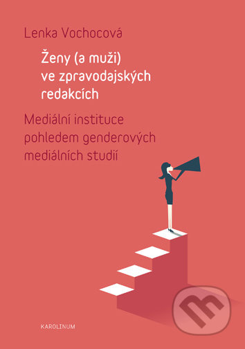Ženy (a muži) ve zpravodajských redakcích (Mediální instituce pohledem genderových mediálních studií) - kniha z kategorie Žurnalistika