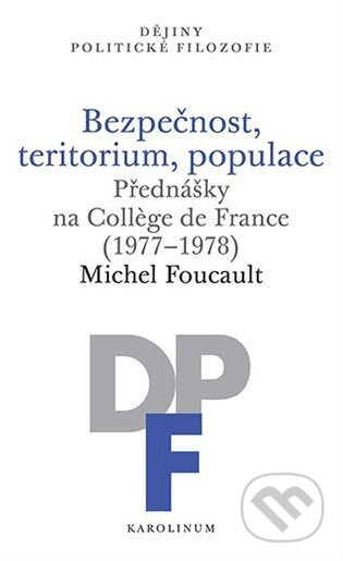 Bezpečnost, teritorium, populace - Michel Foucault