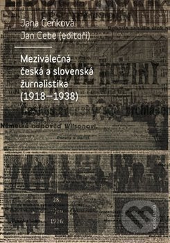 Meziválečná česká a slovenská žurnalistika (1918-1938) - kniha z kategorie 20. století