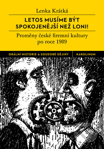 Letos musíme být spokojenější než loni! (Proměny české firemní kultury po roce 1989) - kniha z kategorie Historie