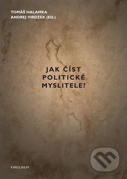 Jak číst politické myslitele? - Tomáš Halamka - kniha z kategorie Filozofie