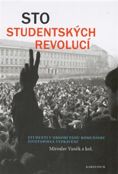 Sto studentských revolucí - kol., Miroslav Vaněk