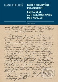 Klíč k novověké paleografii - Ivana Ebelová