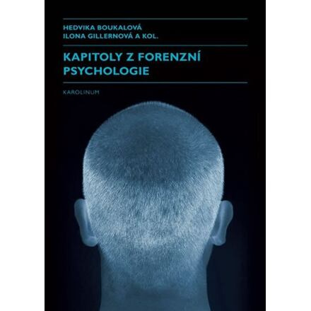 Kapitoly z forenzní psychologie - Hedvika Boukalová, Ilona Gillernová