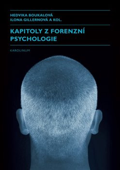 Kapitoly z forenzní psychologie - Hedvika Boukalová, Ilona Gillernová