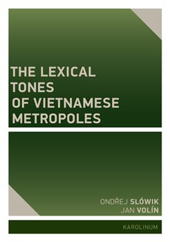 The Lexical Tones of Vietnamese Metropoles - Jan Volín, Ondřej Slówik